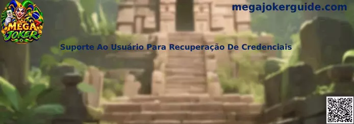Suporte Ao Usuário Para Recuperação De Credenciais Mega Joker